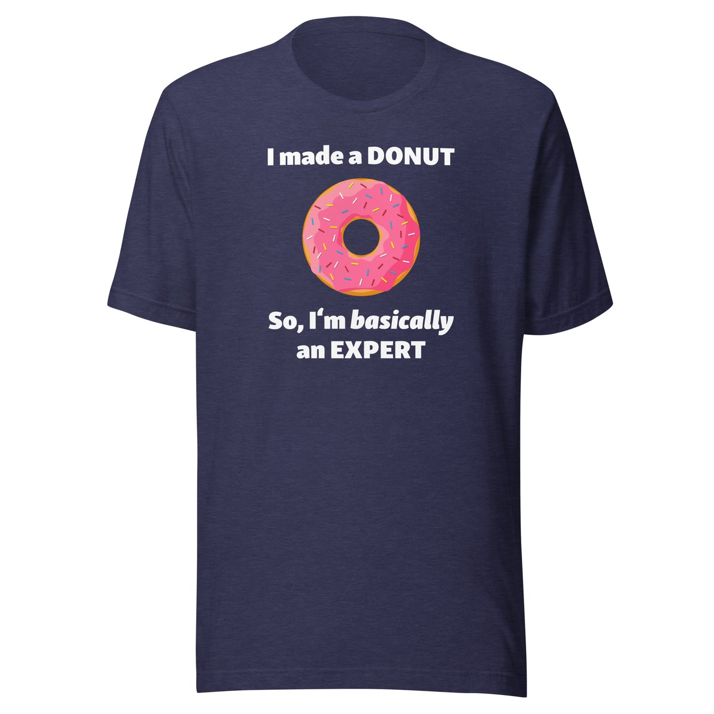 I Made a Donut, So I'm Basically an Expert T-Shirt
